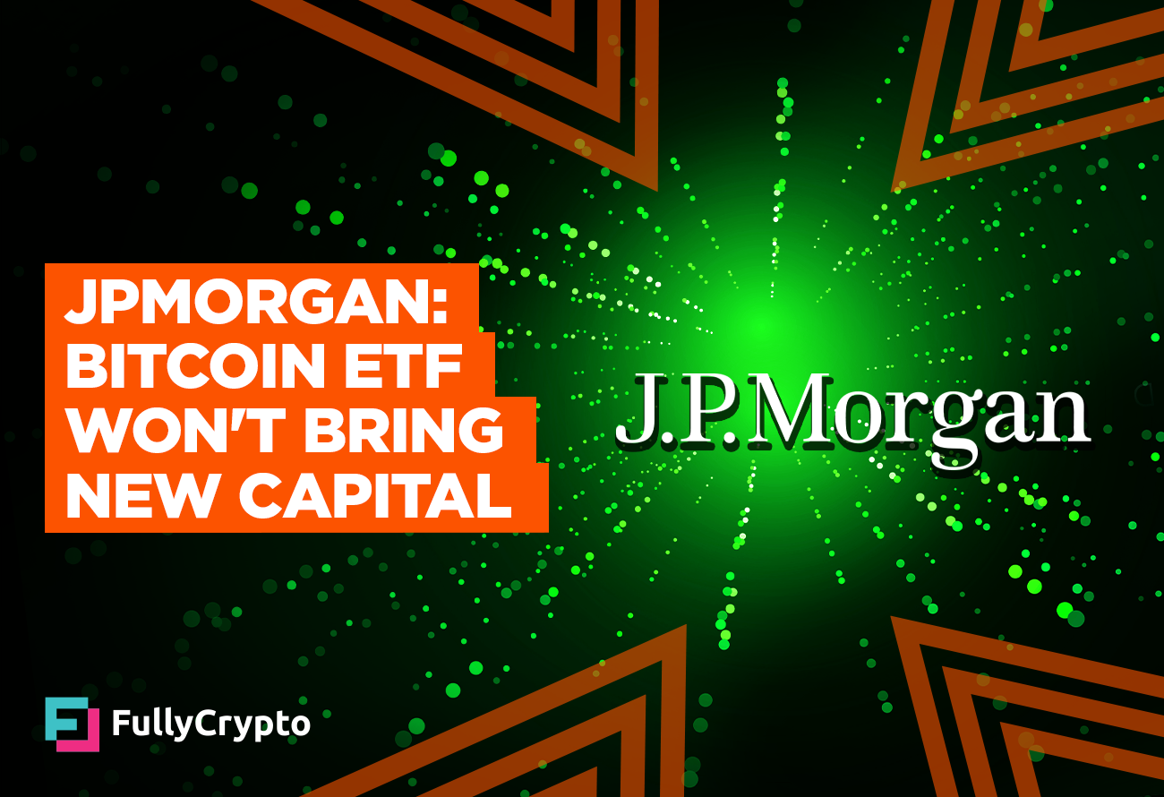 JPMorgan---Bitcoin-ETF-Won_t-Instruct-in-Recent-Capital
